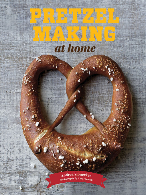 Title details for Pretzel Making at Home by Andrea Slonecker - Available
